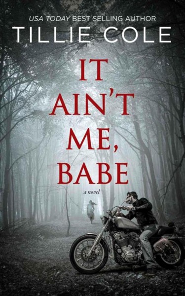 It Ain't Me, Babe by Tillie Cole