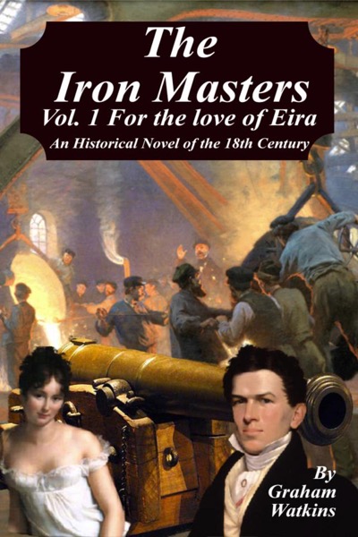 The Iron Masters -Volume 1 For the Love of Eira. by Graham Watkins