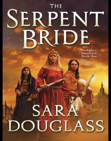 The Serpent Bride by Sara Douglass