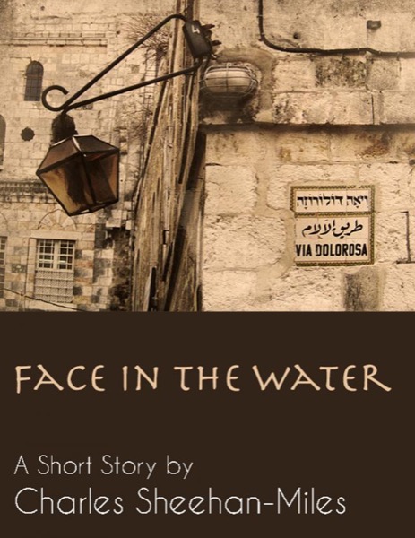 Face in the Water (A Short Story) by Charles Sheehan-Miles