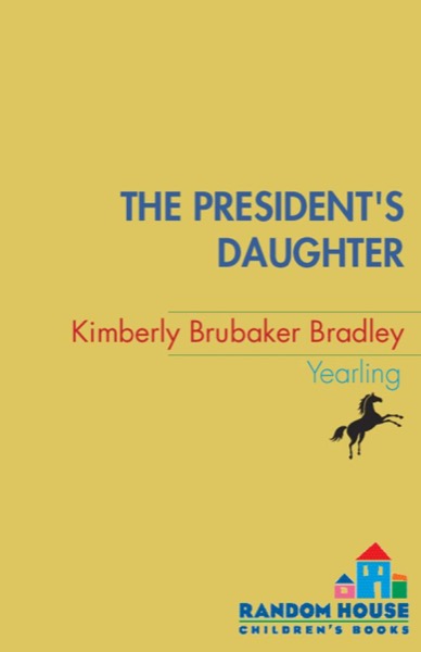 The President's Daughter by Kimberly Brubaker Bradley