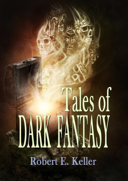 Tales of Dark Fantasy by Robert E. Keller