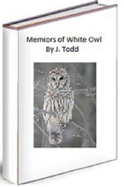 Memiors Of White Owl by J. Todd