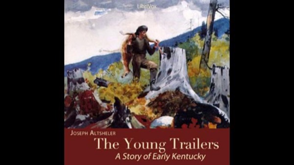 The Young Trailers: A Story of Early Kentucky by Joseph A. Altsheler