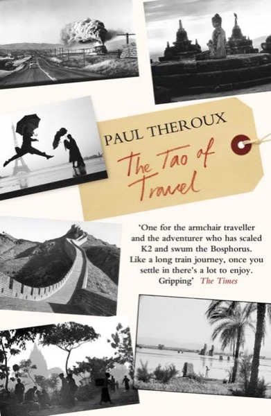 The Tao of Travel by Paul Theroux