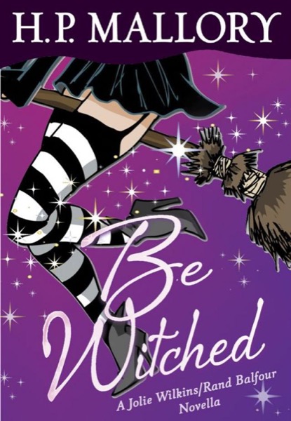 Be Witched (Novella): A Jolie Wilkins/Rand Balfour Novella by H. P. Mallory