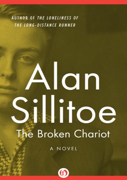 The Broken Chariot by Alan Sillitoe