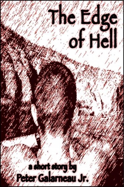 The Edge of Hell by Peter Galarneau Jr.