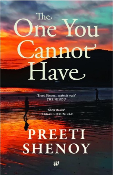 THE ONE YOU CANNOT HAVE by Preeti Shenoy