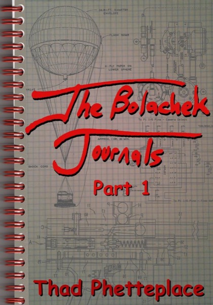 The Bolachek Journals - Part 1 by Thad Phetteplace