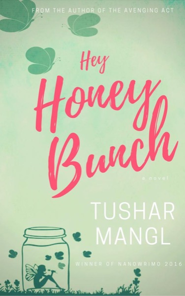 Hey Honey Bunch by Tushar Mangl