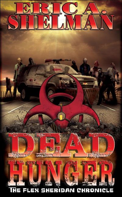 Dead Hunger: The Flex Sheridan Chronicle by Eric A. Shelman