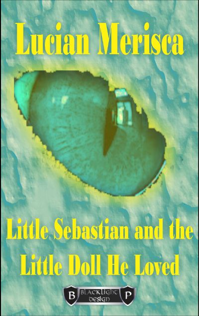 Little Sebastian and The Little Doll He Loved by Lucian Merisca