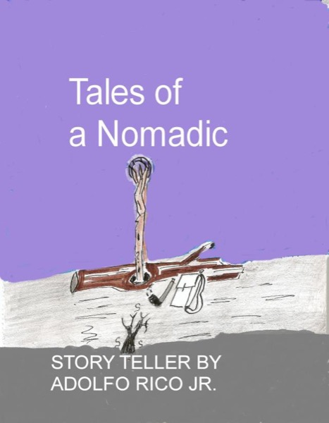 Tales of a Nomadic Story Teller by Adolfo Rico, Jr