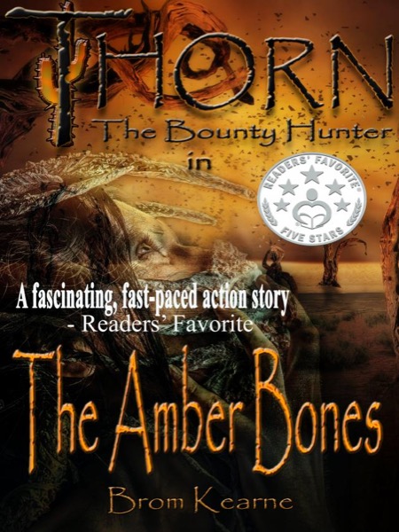 Thorn the Bounty Hunter in The Amber Bones by Brom Kearne