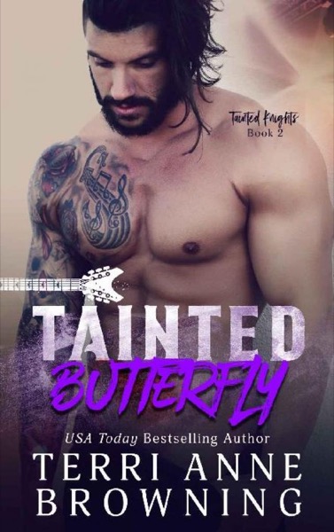 Tainted Butterfly (Tainted Knights Book 2) by Terri Anne Browning