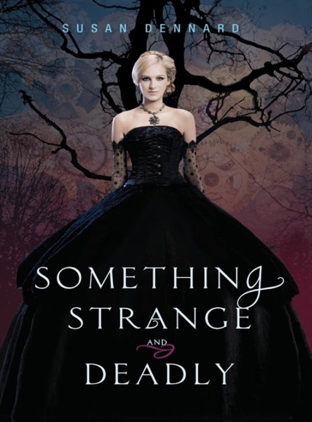 Something Strange and Deadly by Susan Dennard