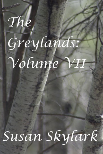 The Greylands: Volume VII by Susan Skylark