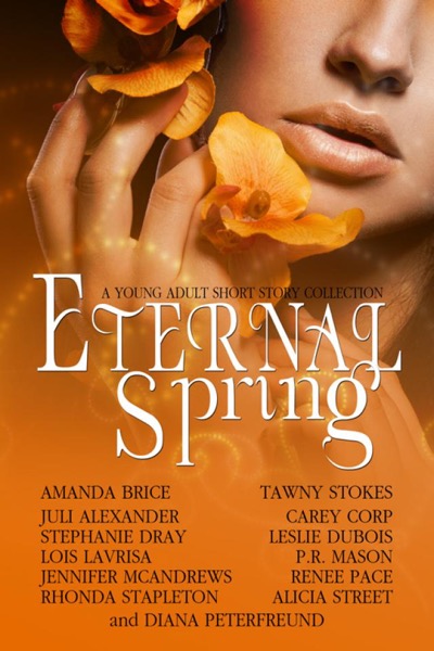 Eternal Spring (A Young Adult Short Story Collection) by Eternal Spring Anthology