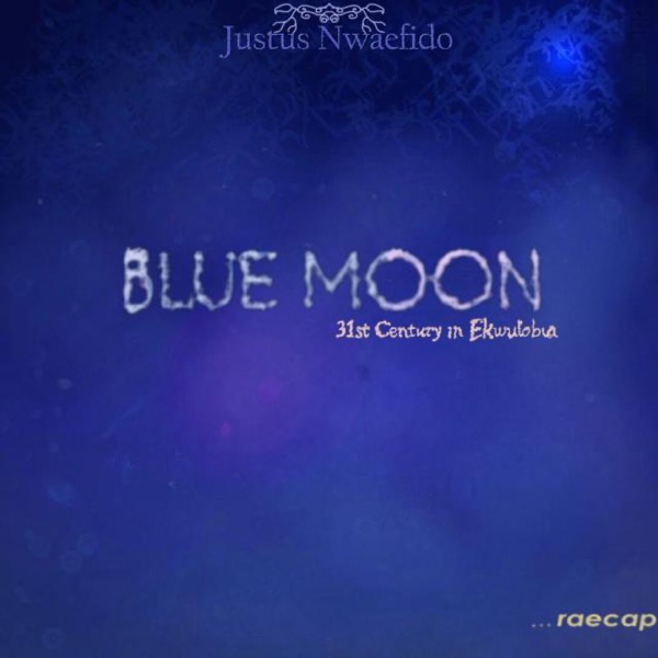 Blue Moon by Justus Nwaefido