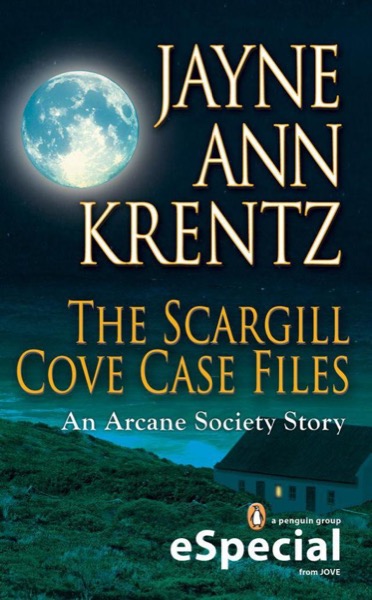 The Scargill Cove Case Files: An Arcane Society Story by Jayne Ann Krentz