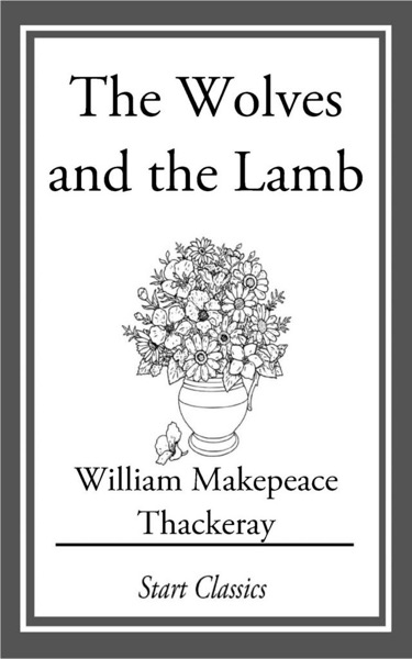 The Wolves and the Lamb by William Makepeace Thackeray