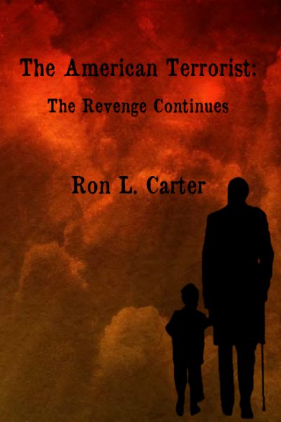 The American Terrorist: The Revenge Continues by Ron L. Carter