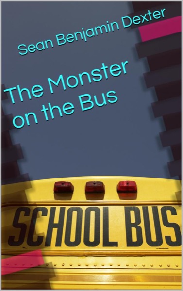 The Monster on the Bus by Sean Dexter