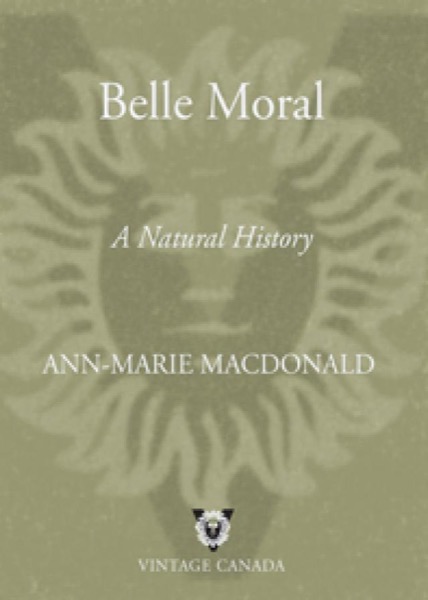 Belle Moral: A Natural History by Ann-Marie MacDonald