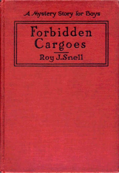 Forbidden Cargoes by Roy J. Snell