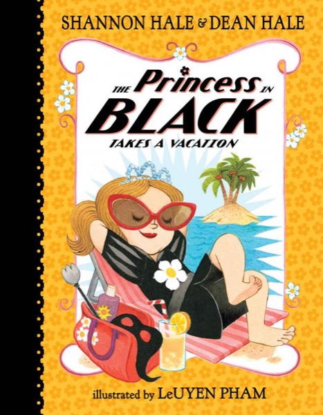 The Princess in Black Takes a Vacation by Shannon Hale