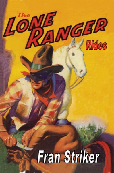 The Lone Ranger Rides by Fran Striker