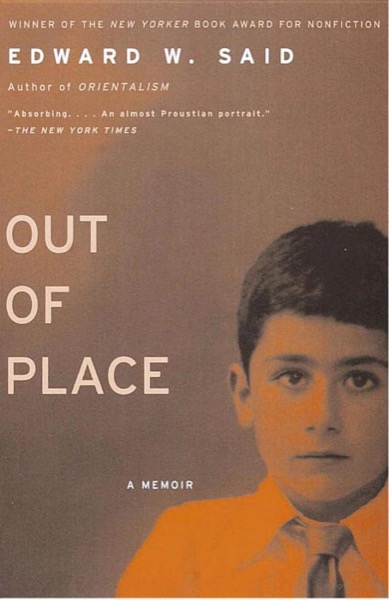 Out of Place: A Memoir by Edward W. Said