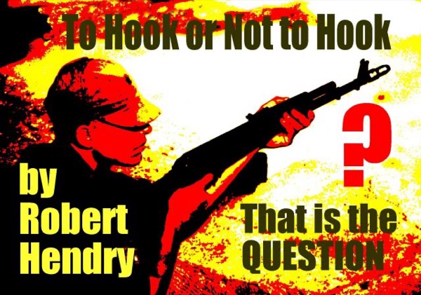 To Hook or Not to Hook, That is the Question? by Robert Hendry