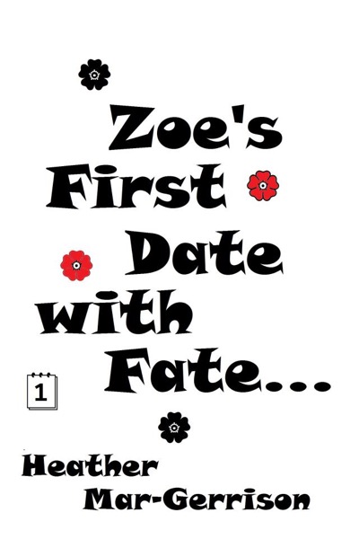 Zoe's First Date with Fate by Heather Mar-Gerrison