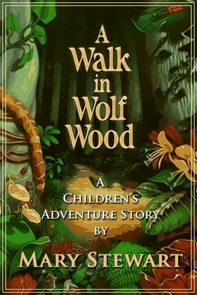 A Wlk in Wolf Wood by Mary Stewart