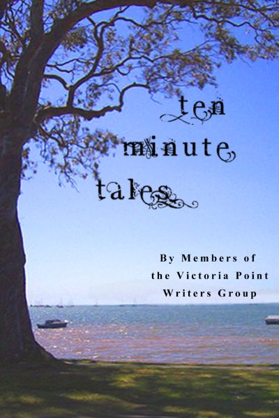 Ten Minute Tales by Victoria Point Writers