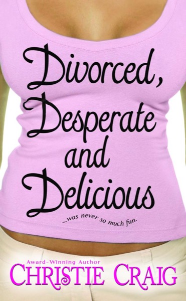 Divorced, Desperate and Delicious