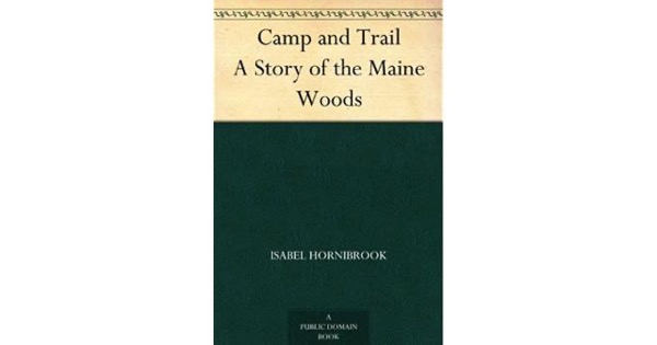 Camp and Trail: A Story of the Maine Woods by Isabel Hornibrook