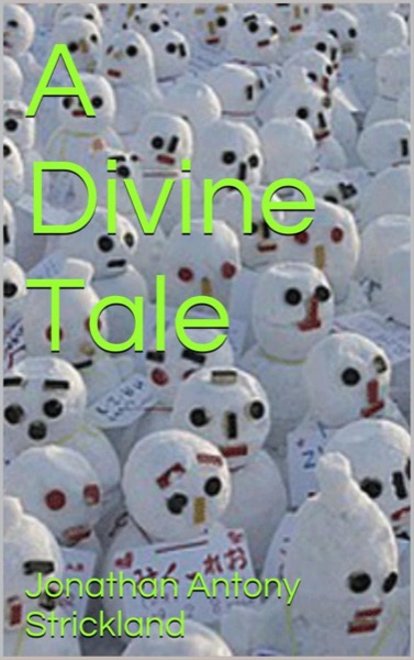 A Divine Tale by Jonathan Antony Strickland