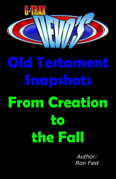 G-TRAX Devo's-Old Testament Snapshots: Creation to the Fall by Ron Fast