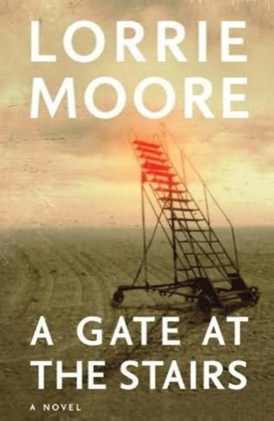 A Gate at the Stairs by Lorrie Moore