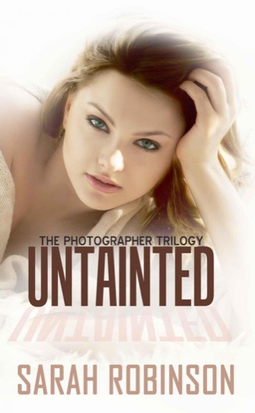 Untainted: (Crime Romance: The Photographer Trilogy #3) by Sarah Robinson