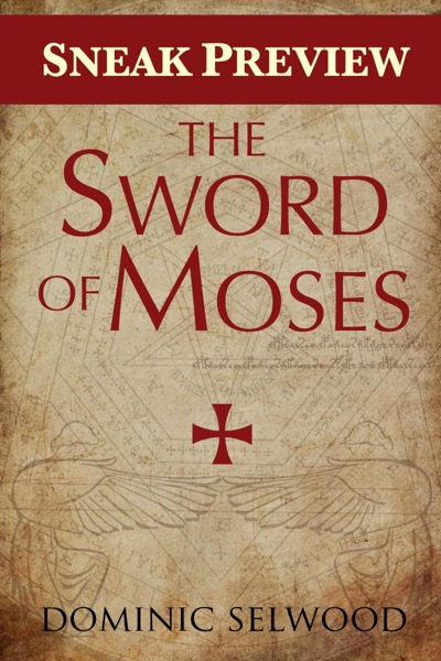 The Sword of Moses (Sneak Preview) by Dominic Selwood