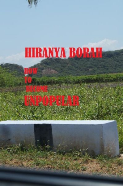 How To Become Unpopular by Hiranya Borah