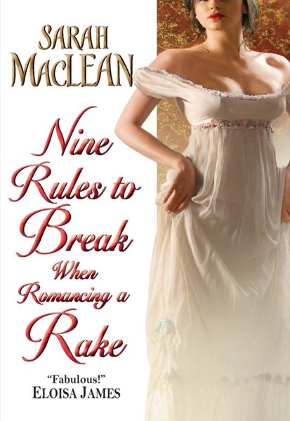 Nine Rules to Break When Romancing a Rake by Sarah MacLean