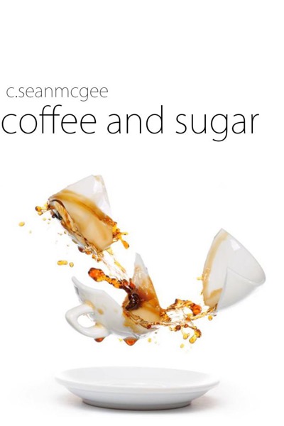 Coffee and Sugar by C. Sean McGee