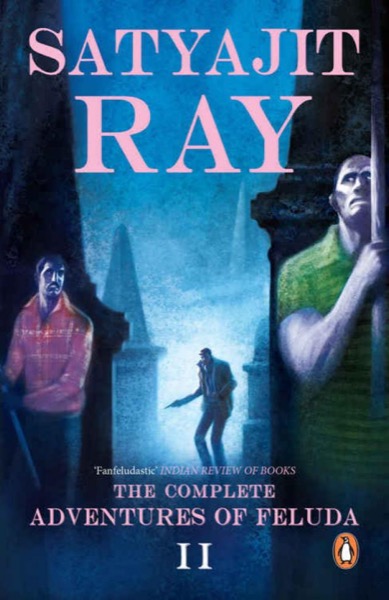 The Complete Adventures of Feluda: Volume II by Satyajit Ray