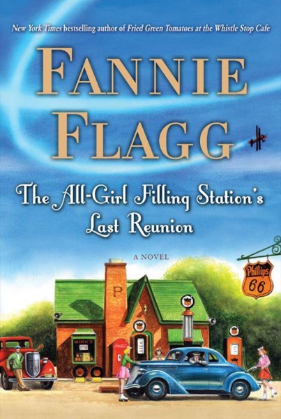 The All-Girl Filling Station's Last Reunion by Fannie Flagg