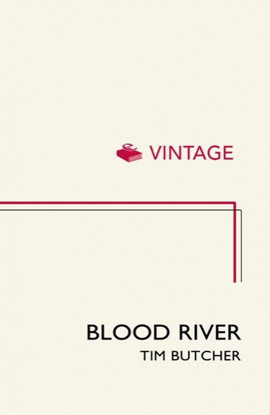 Blood River: A Journey to Africa's Broken Heart by Tim Butcher